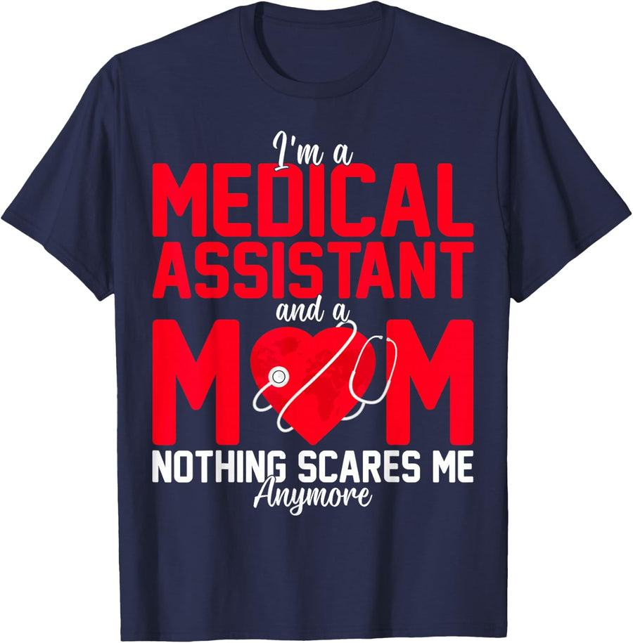 I'm a Medical Assistant & a Mom - Nothing Scares Me Anymore T-Shirt - Navy Blue