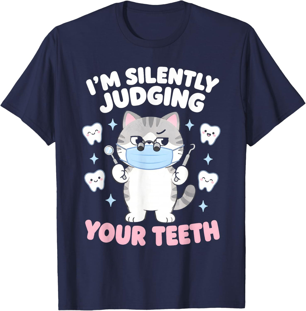 Im Silently Judging Your Teeth Dental Hygienist T-Shirt - Navy Blue