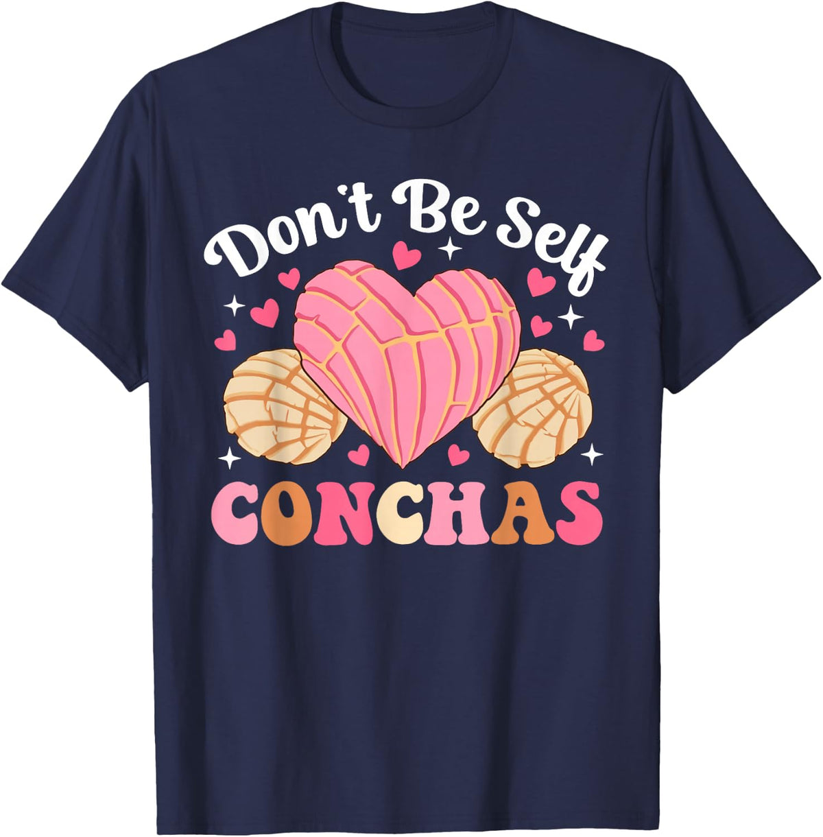 Don't Be Self Conchas Funny Valentine Day Spanish Pun Latina T-Shirt - Navy Blue