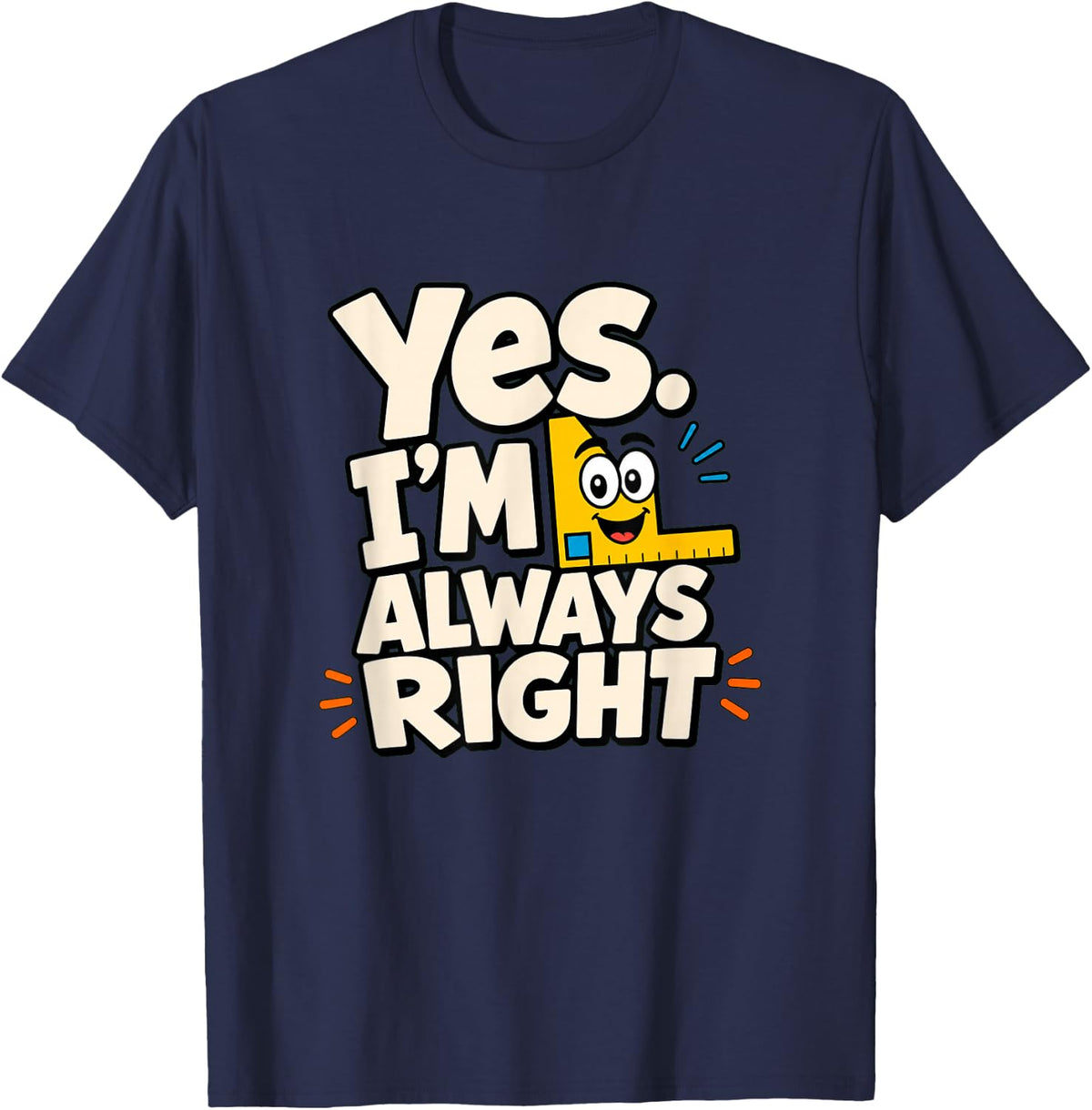 Funny Math Teacher Always Right Geometry Classroom T-Shirt - Navy Blue
