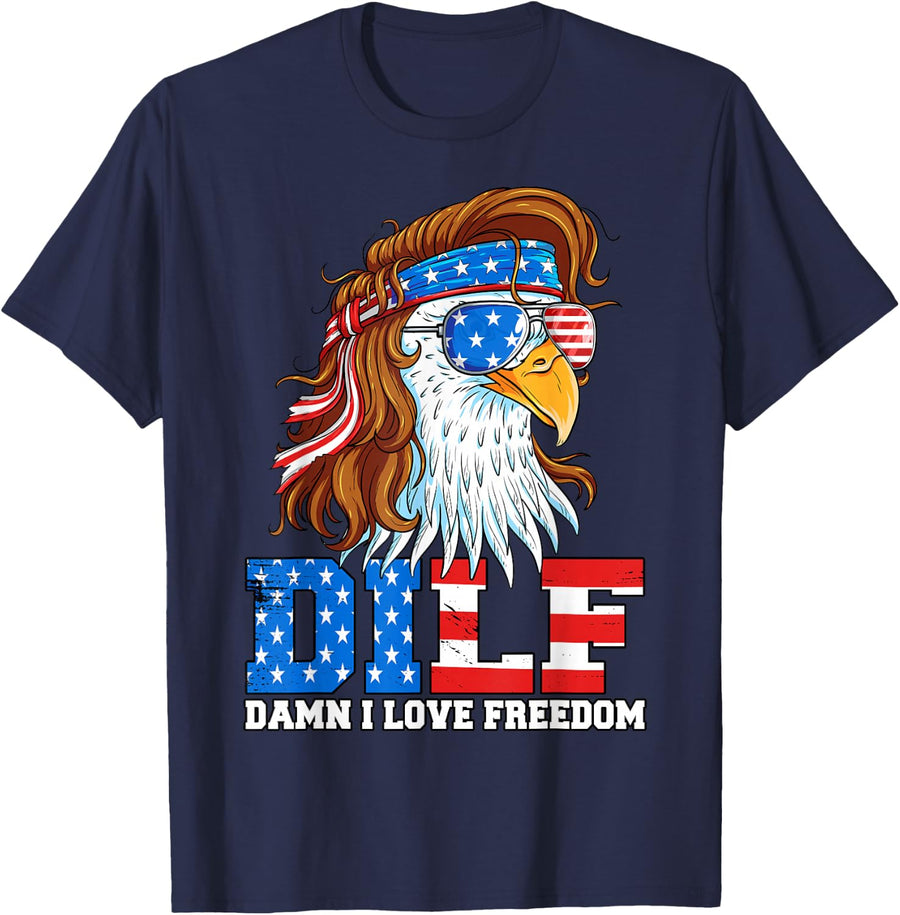 DILF Damn I Love Freedom Eagle Funny Patriotic 4th of July T-Shirt - Navy Blue