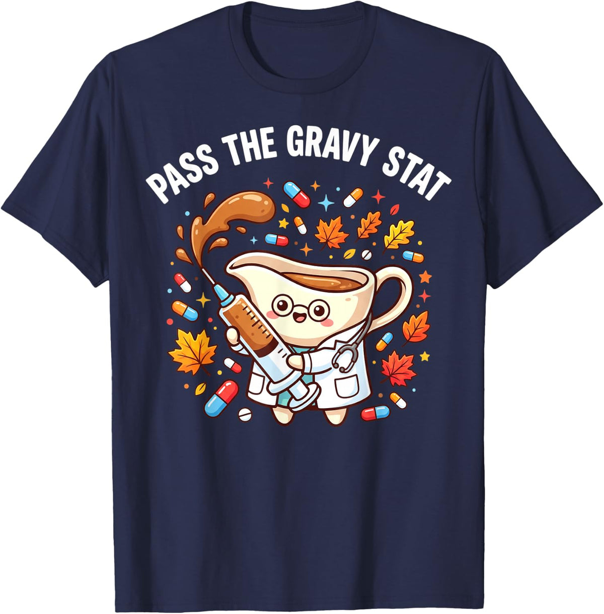 Funny Doctor Pharmacist Nurse Thanksgiving Gravy Fall T-Shirt - Navy Blue