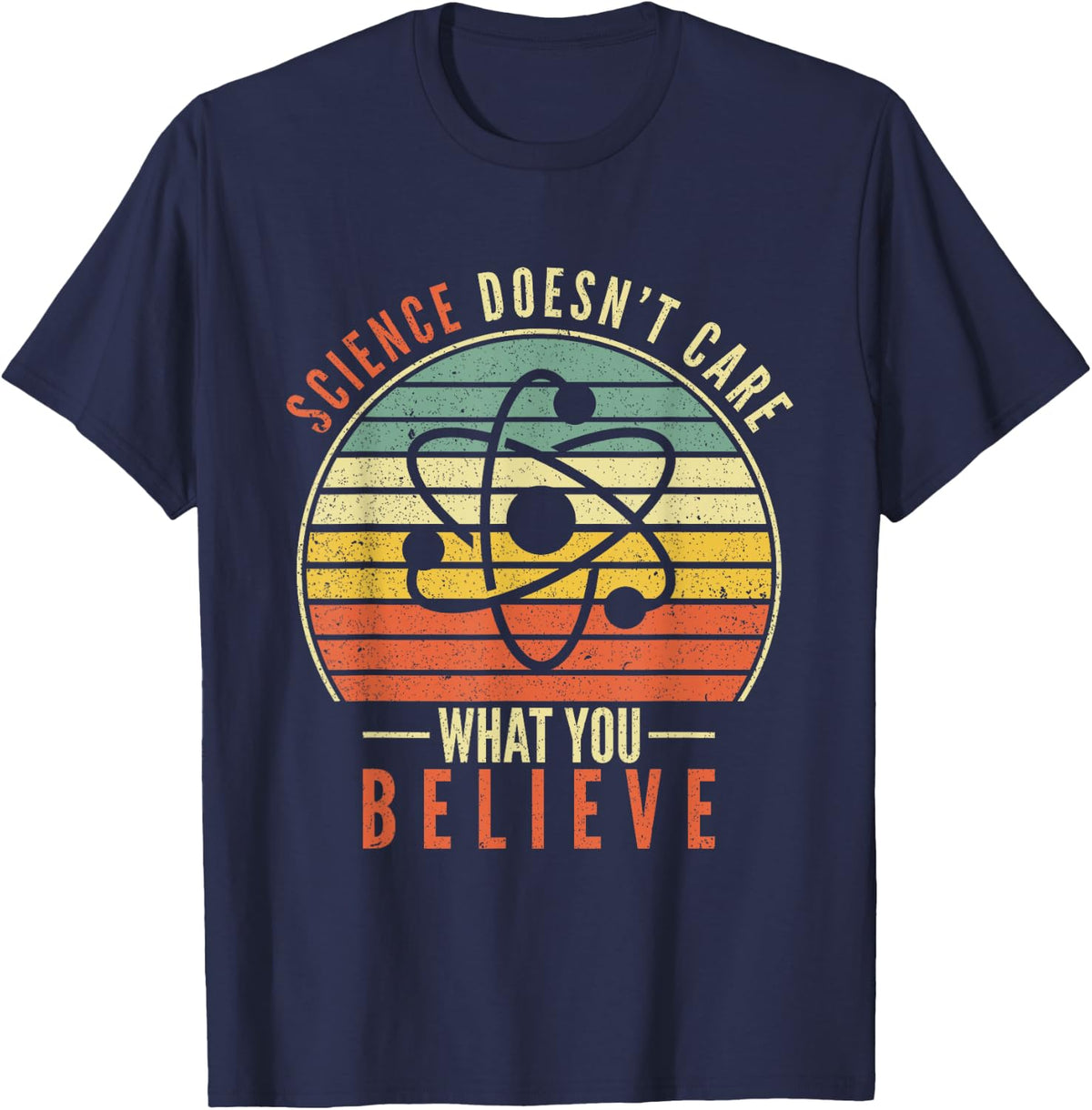 Science Doesn't Care What You Believe T-Shirt Tee for Teachers Students Scientists - Navy Blue