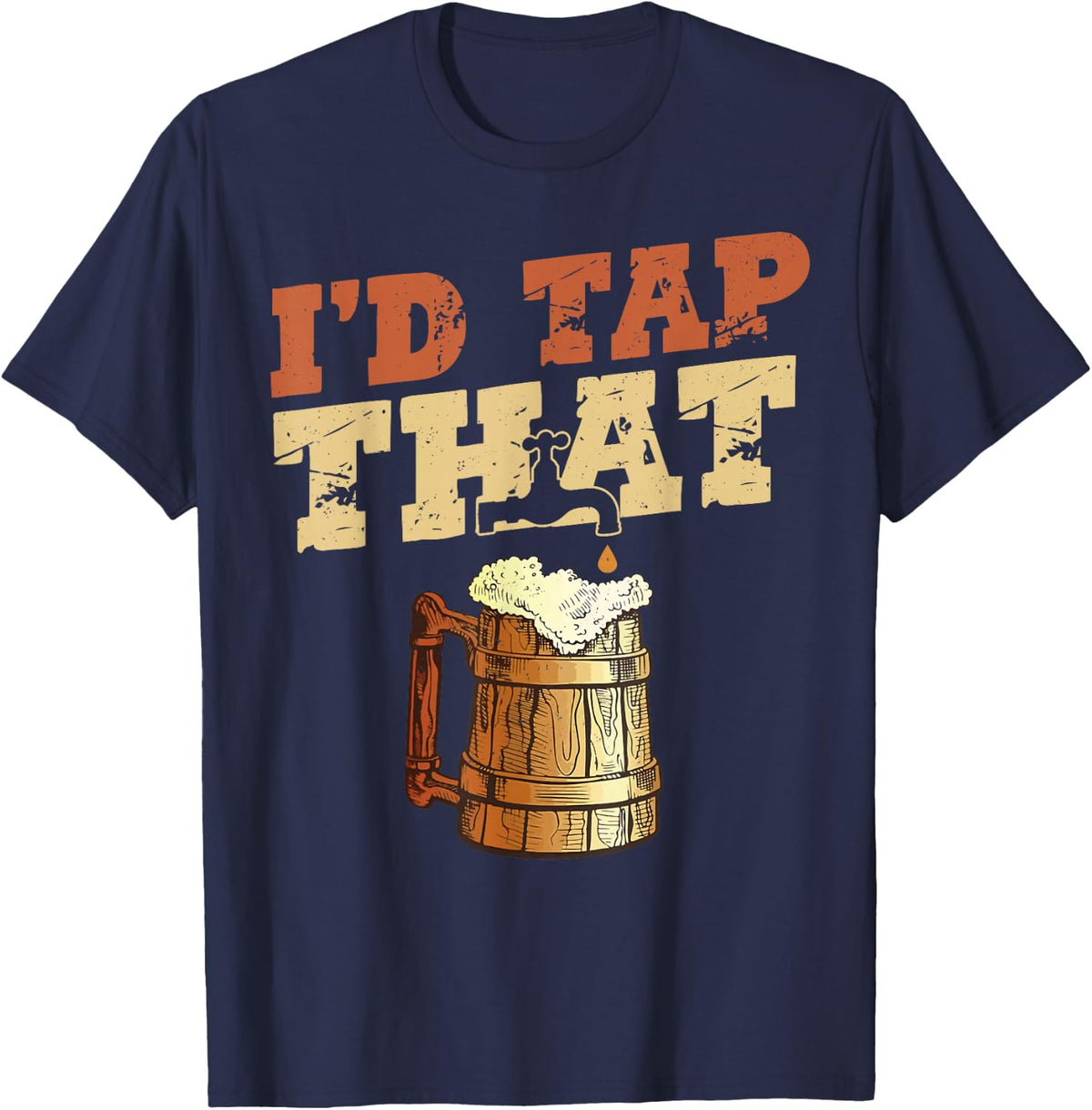 Funny Beer Drinker I'd Tap that Craft Beer Brewery Lovers T-Shirt - Navy Blue