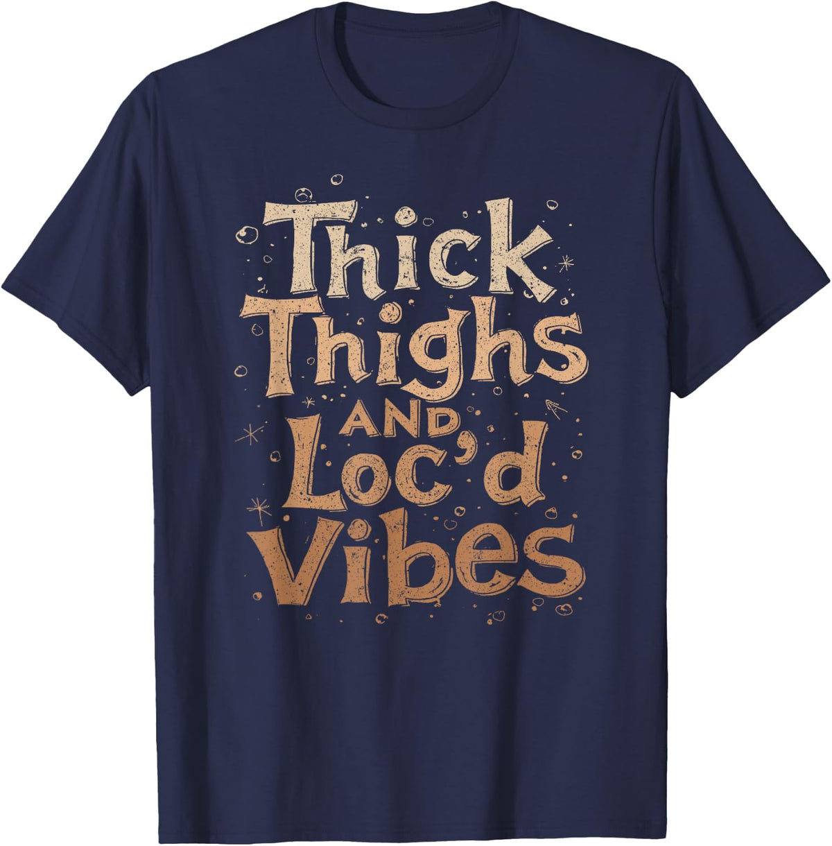 Thick Thighs and Loc'd Vibes T-Shirt - Navy Blue