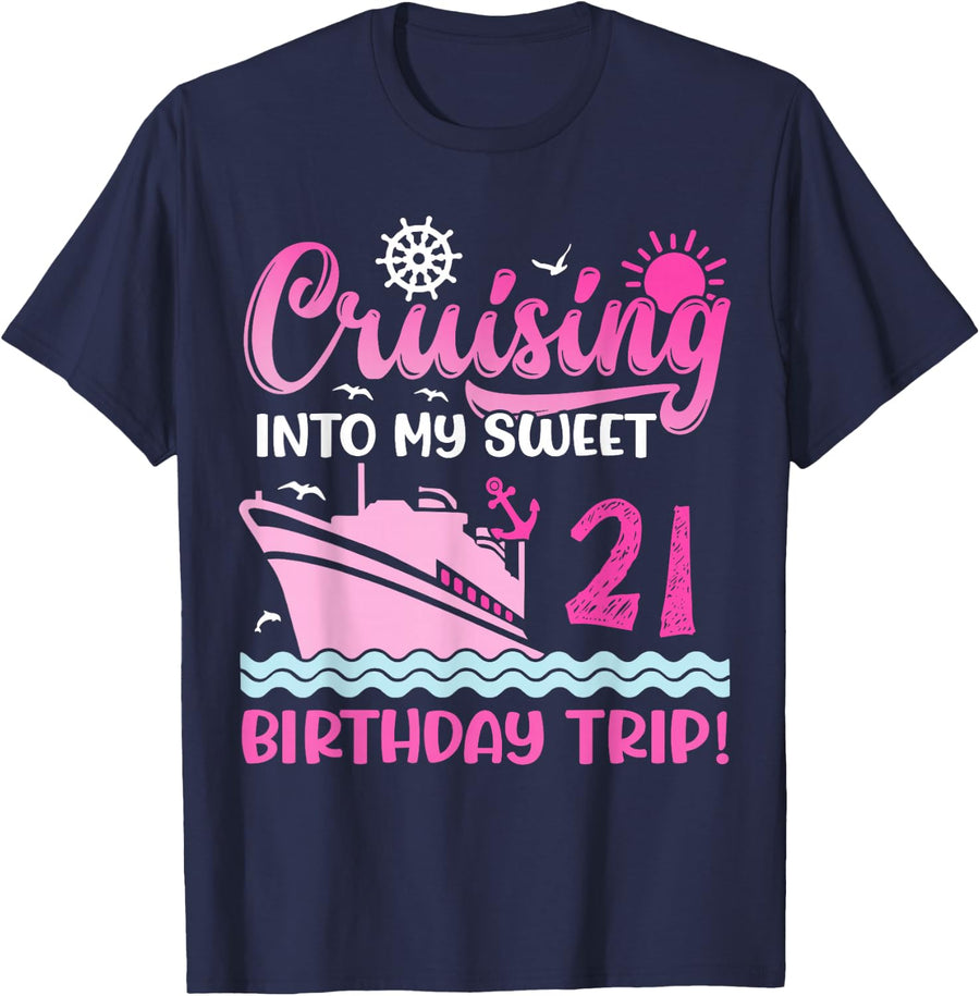 Cruising Into My Sweet 21st Birthday Trip Cruise Lover T-Shirt - Navy Blue