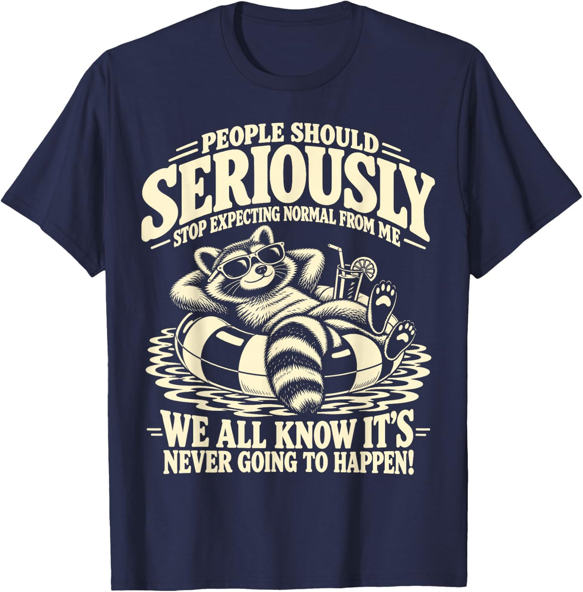 People Should Seriously Stop Expecting Normal Funny Raccoon T-Shirt - Navy Blue