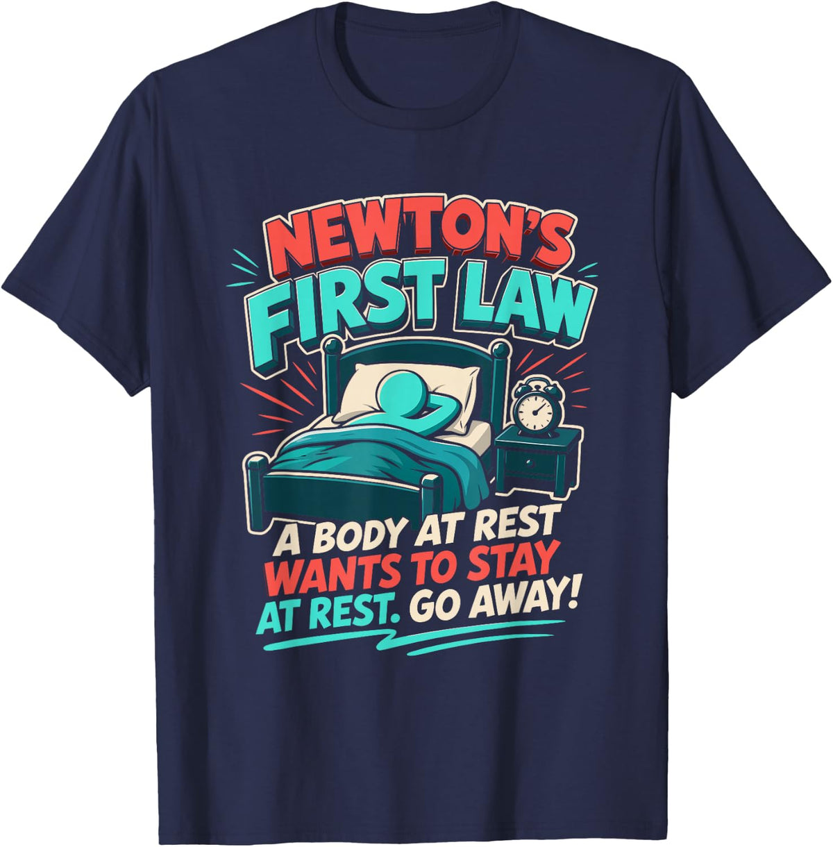 Newtons Law - Funny Physics Physicist Saying Joke Fun T-Shirt - Navy Blue