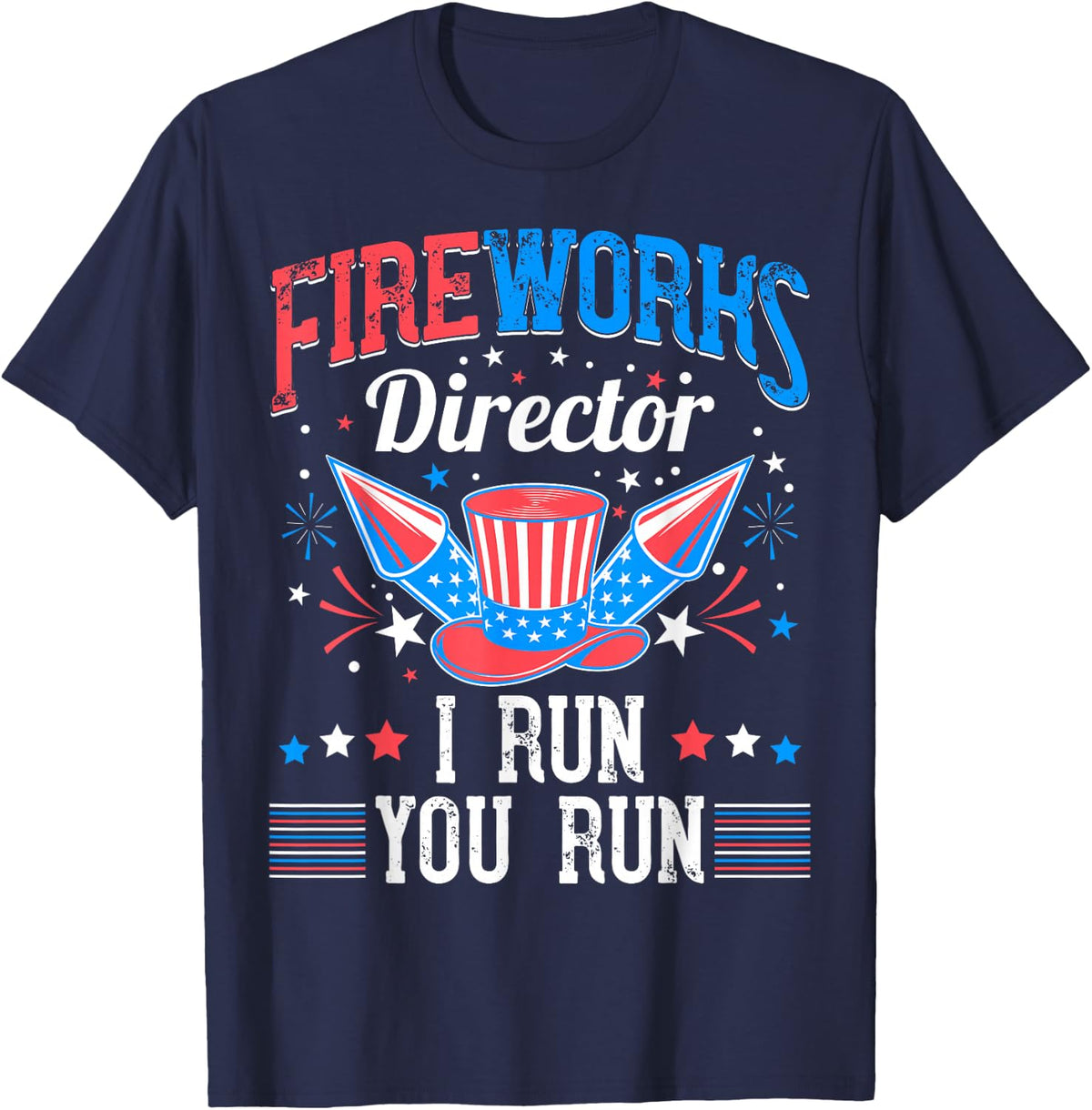 Fireworks Director I Run You Run July 4th Independence day T-Shirt - Navy Blue