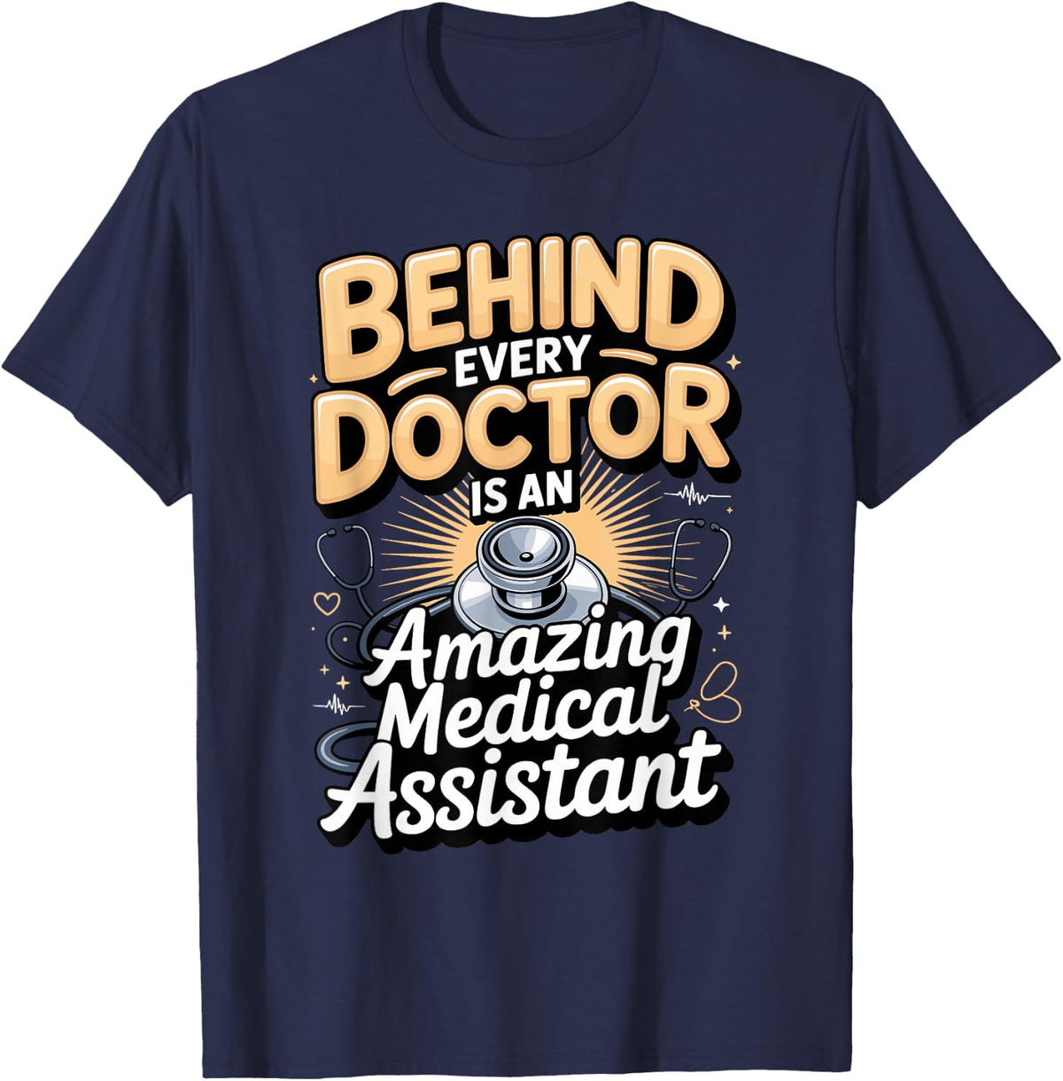 Behind Every Doctor is an Amazing Medical Assistant T-Shirt - Navy Blue