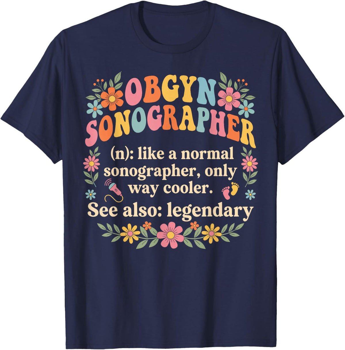 OBGYN Sonographer Like a Normal Sonographer - RN Nursing T-Shirt - Navy Blue