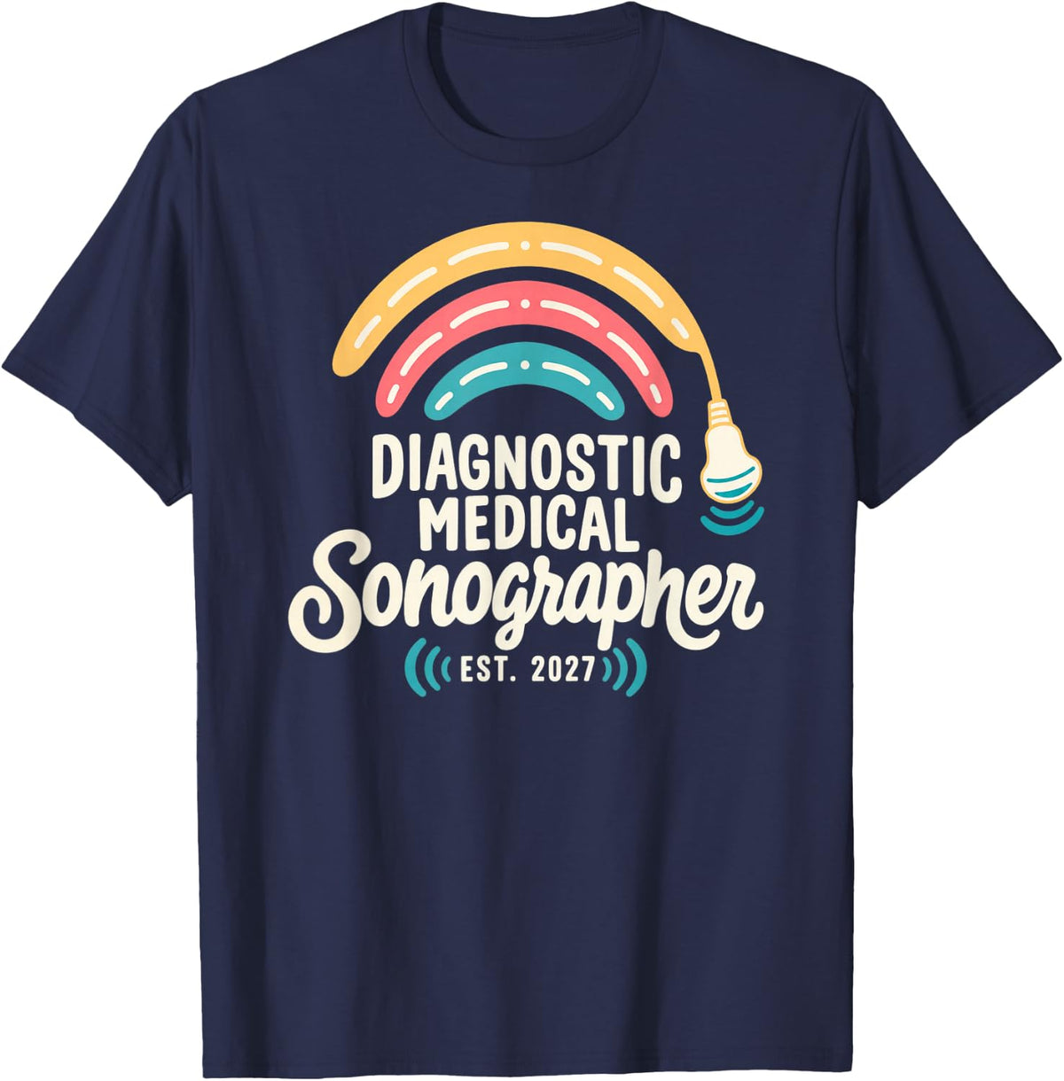 Diagnostic Medical Sonographer Est 2027 Ultrasound Tech T-Shirt - Navy Blue