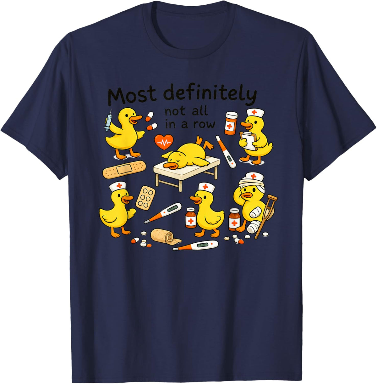 Most Definitely Not All in a Row Funny Nurse Duck T-Shirt - Navy Blue