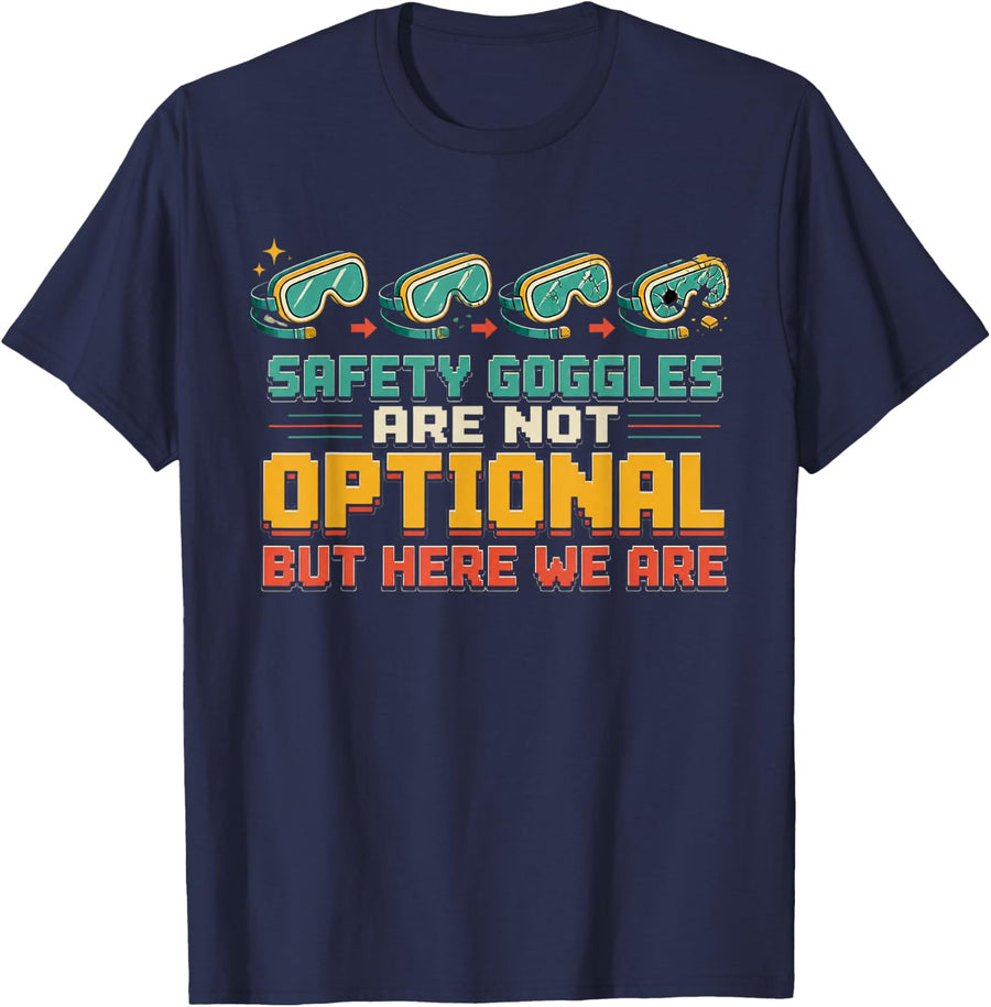 Safety Goggles are Not Optional But Here We are Chemistry T-Shirt - Navy Blue
