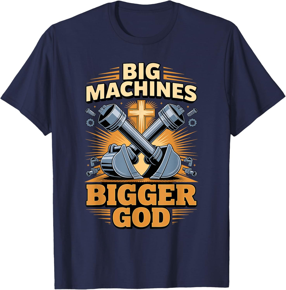 Big Machines Bigger God Christian Construction Worker T-Shirt - Navy Blue