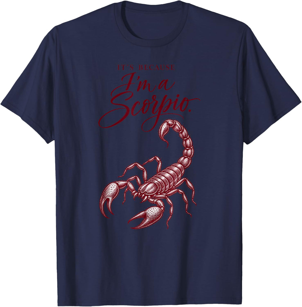It's Because I'm A Scorpio Astrology Zodiac Girls T-Shirt - Navy Blue