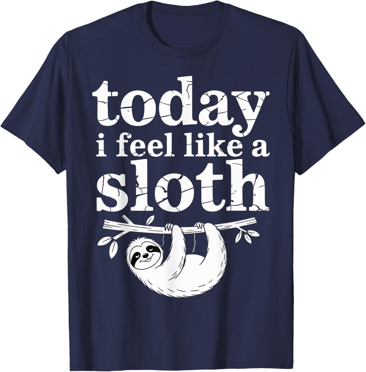 Today I Feel Like A Sloth Lazy Chill Nap Mode - T-Shirt - Navy Blue