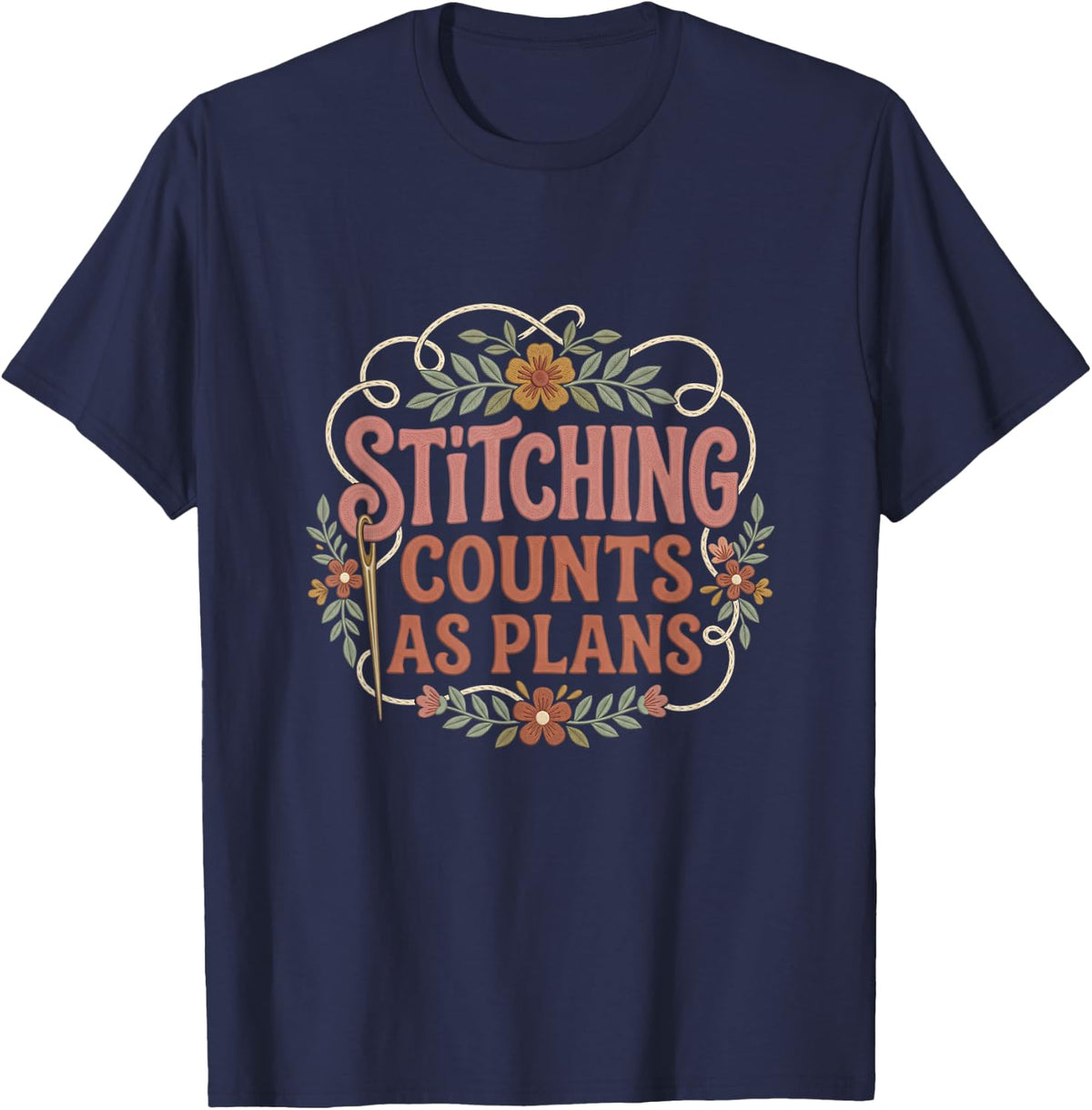 Stitching Counts as Plans Funny Embroidery Crafter T-Shirt - Navy Blue