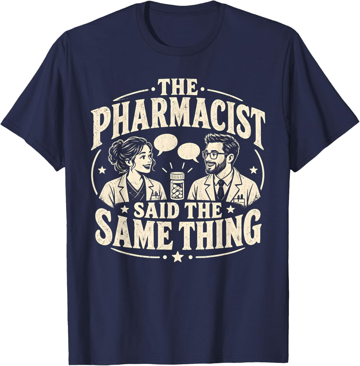Funny Pharmacist Said The Same Thing Professional. T-Shirt - Navy Blue
