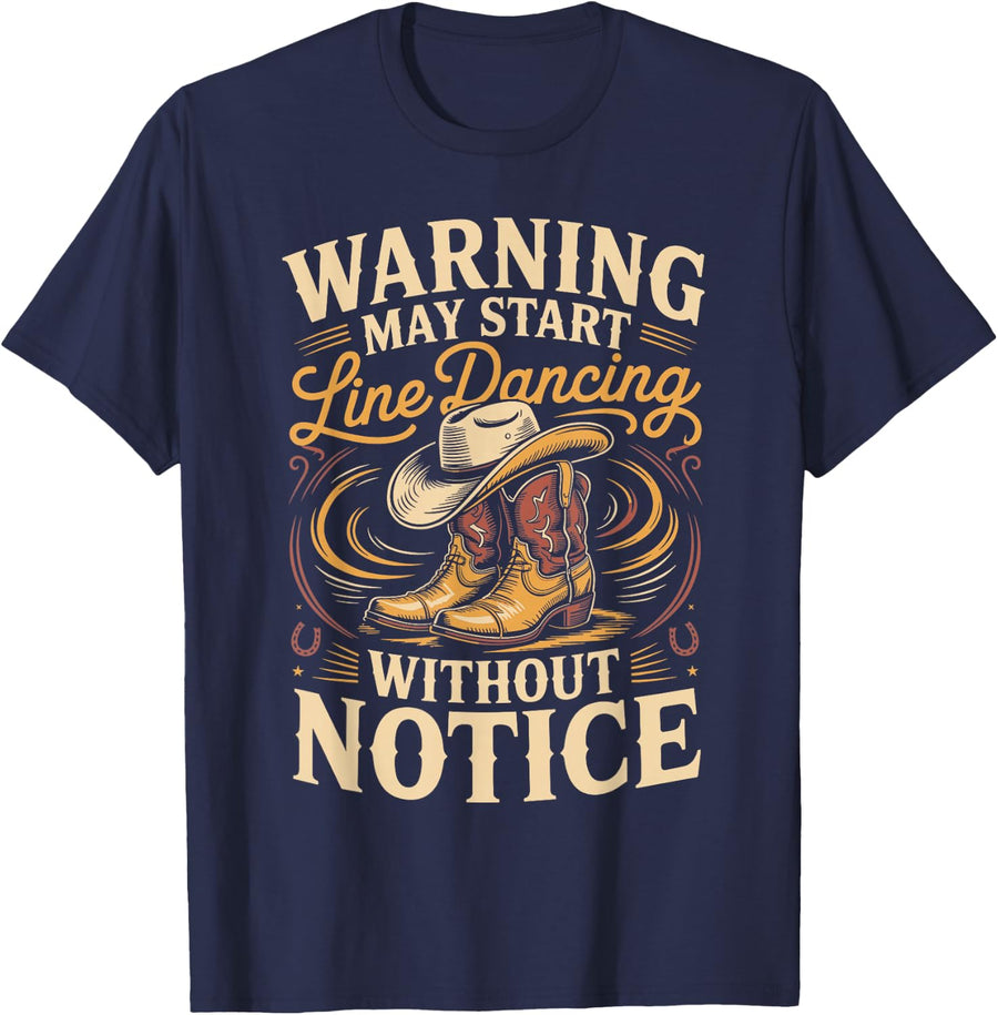 Warning May Start Line Dancing Without Notice Country T-Shirt - Navy Blue