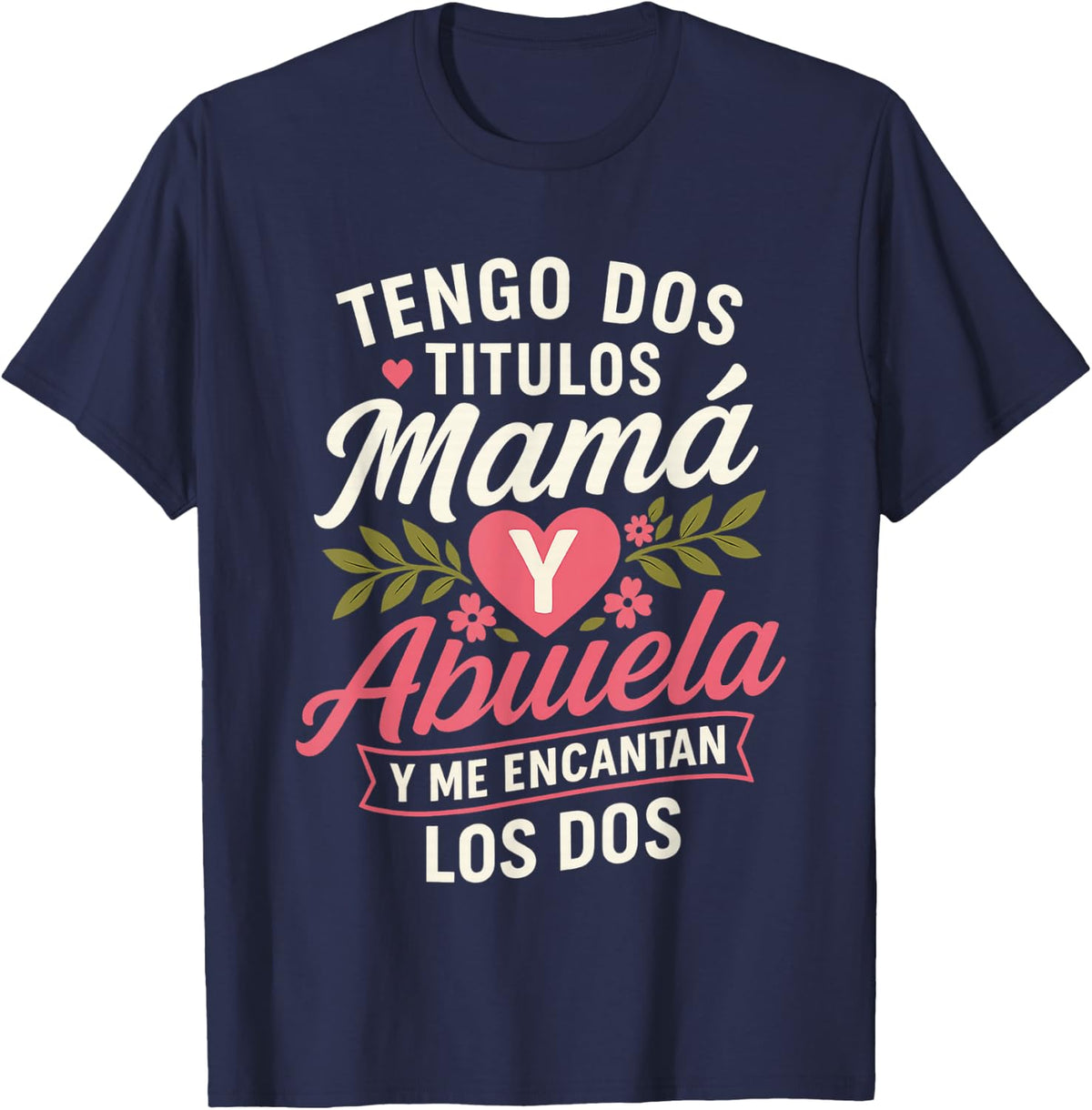Tengo Dos Titulos Mamaa Y Abuela Y Me Encantan Los Dos Mama T-Shirt - Navy Blue