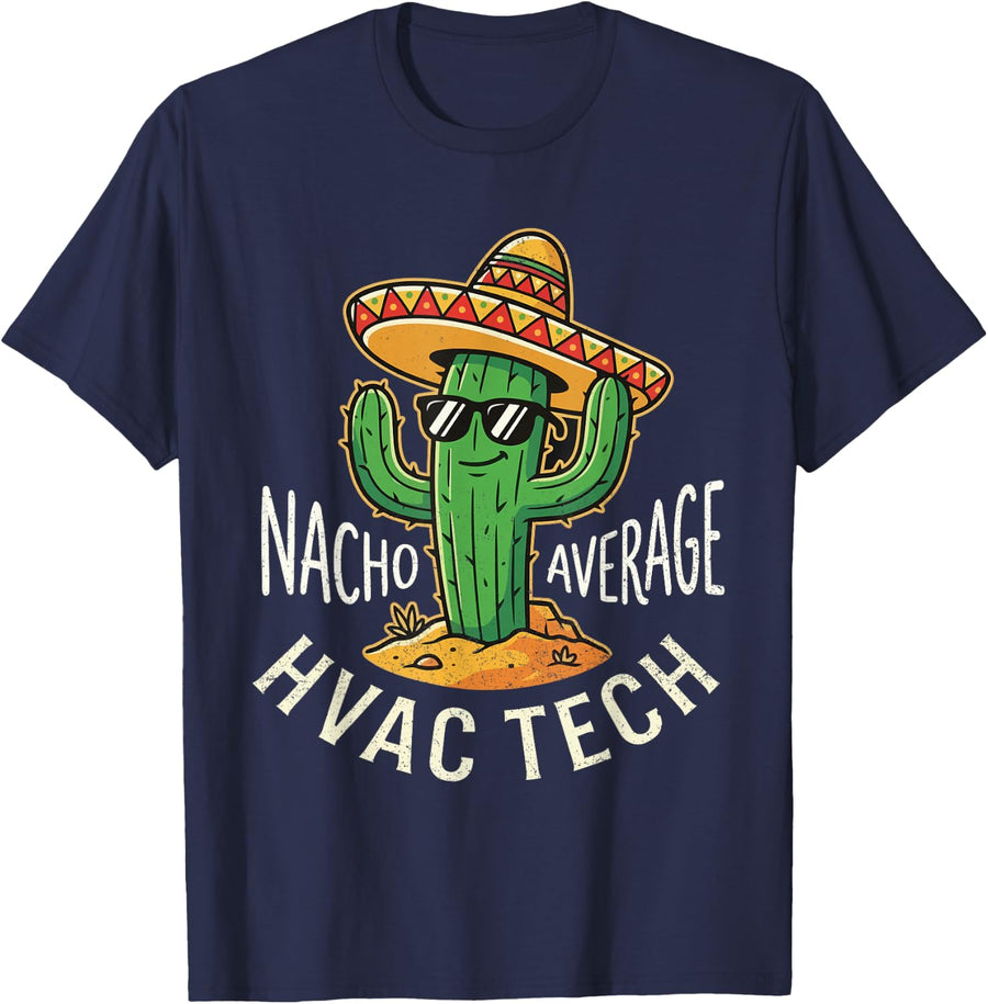 Nacho Average HVAC Tech - HVAC Technician AC Repair T-Shirt - Navy Blue