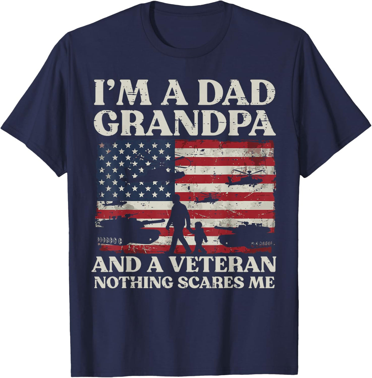 Dad Grandpa Veteran Nothing Scare Me 4th of July US Flag Men T-Shirt - Navy Blue
