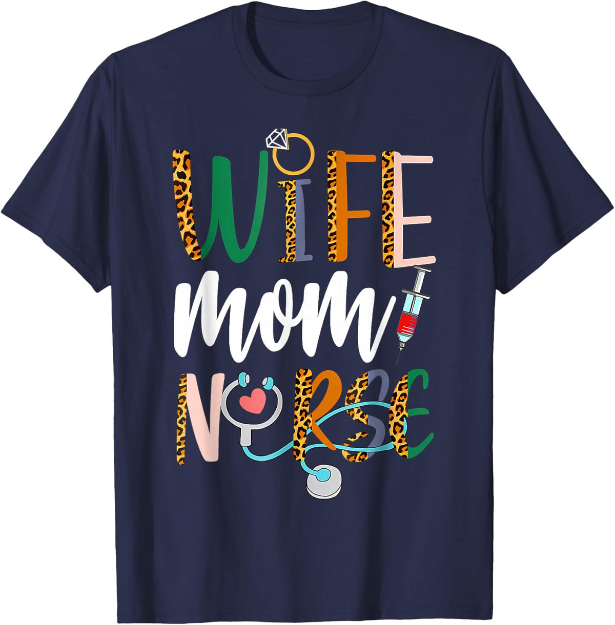 Wife, Mother, Nurse, RN, LPN, Mother's Day, Nurse, Week 2025 T-Shirt - Navy Blue