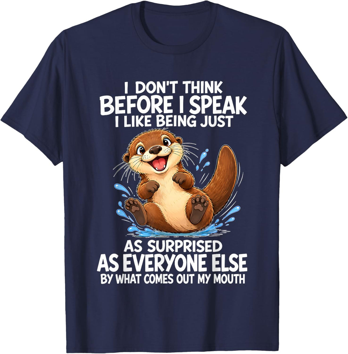 Otter I Don't Think Before I Speak Sarcastic Humor T-Shirt - Navy Blue
