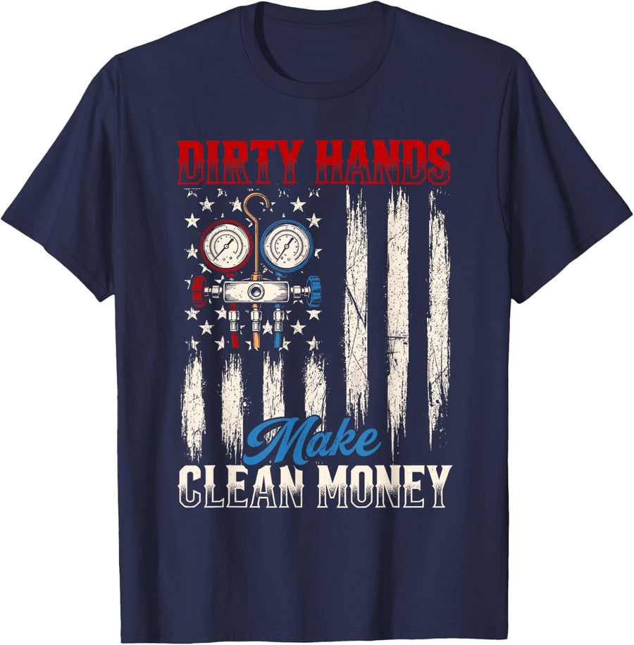 Dirty Hands Make Clean Money - HVAC Tech AC Repair T-Shirt - Navy Blue