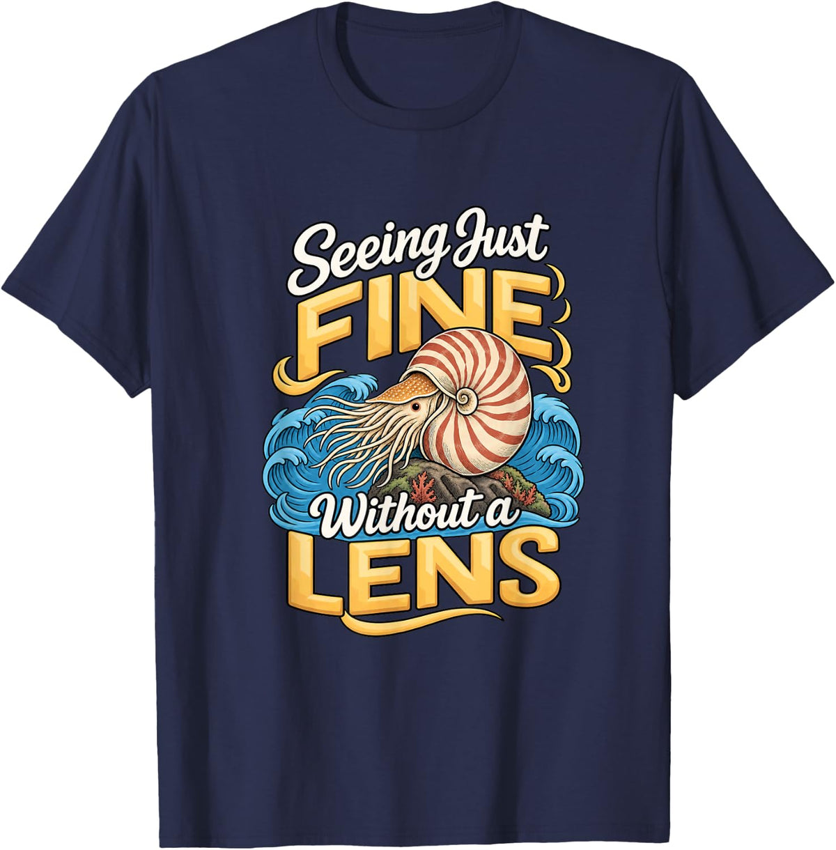 Seeing Just Fine Without a Lens Nautilus Marine Biology T-Shirt - Navy Blue
