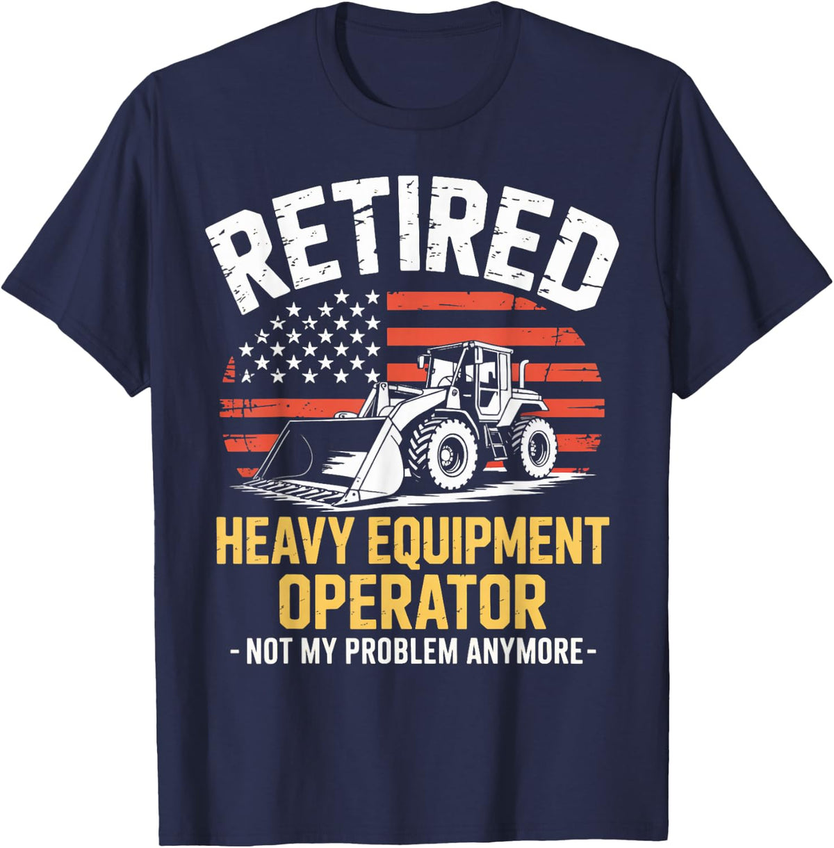 Construction Worker Retired Heavy Equipment Operator T-Shirt - Navy Blue