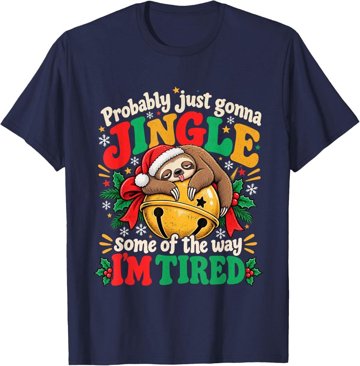 Probably Just Gonna Jingle Some of The Way I'm Tired Sloth T-Shirt - Navy Blue