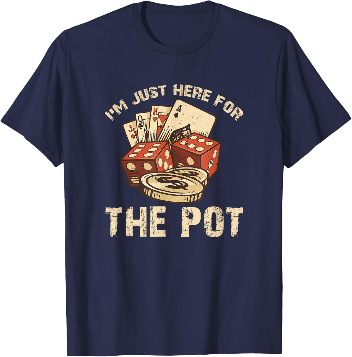I'm Just Here for the Pot Funny Poker T-Shirt T-Shirt - Navy Blue