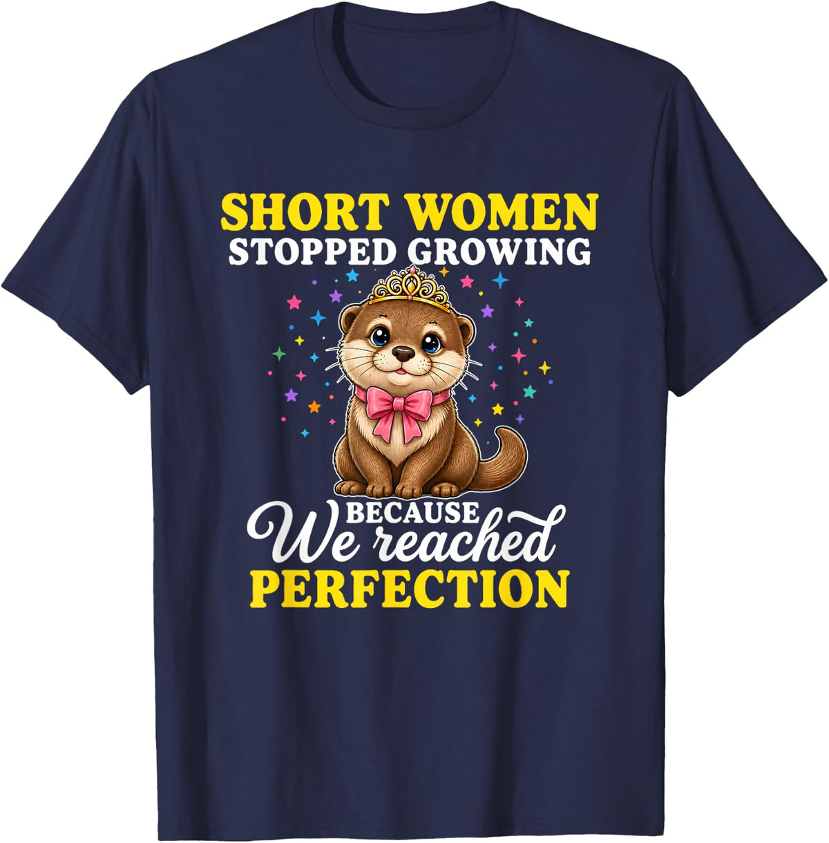 Short Women Stopped Growing Because We Reached Perfection T-Shirt - Navy Blue