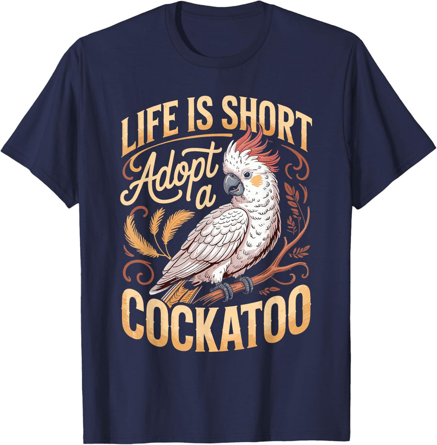 Life is Short Adopt A Cockatoo Parrot Bird T-Shirt - Navy Blue