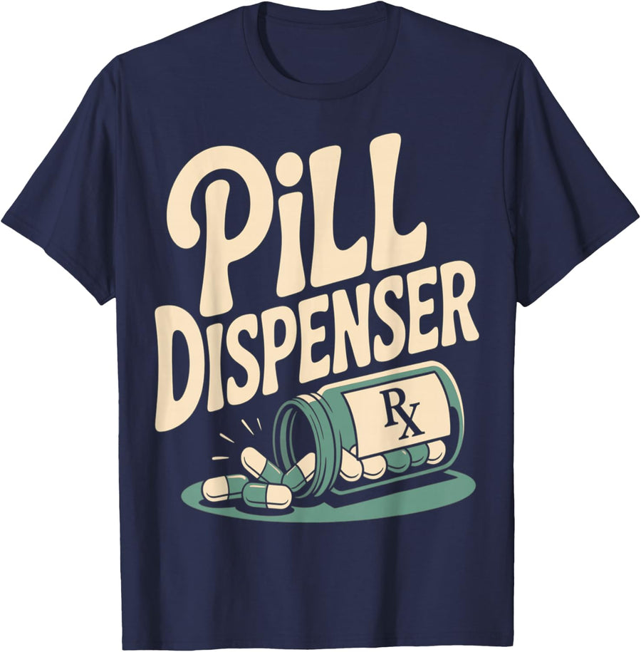 Funny Pill Dispenser Pharmacy Nurse Doctor T-Shirt - Navy Blue