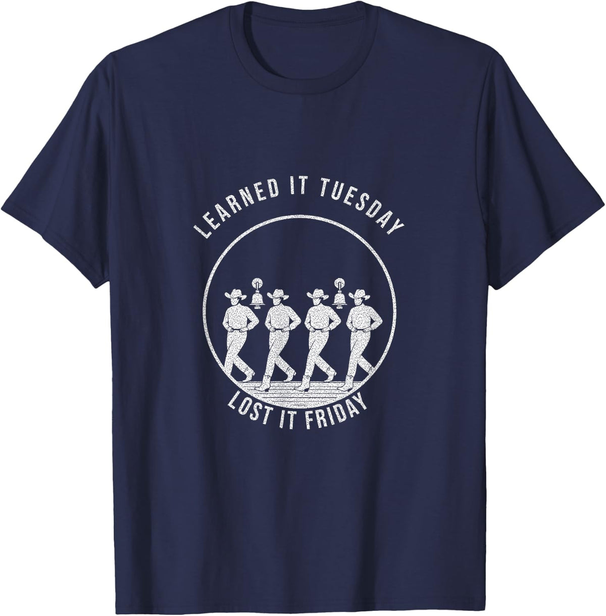 Line Dancing - Learned It Tuesday Lost It Friday T-Shirt - Navy Blue
