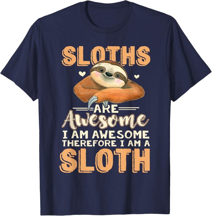 Sloths Are Awesome I Am Awesome Therefore I Am A Sloth T-Shirt - Navy Blue