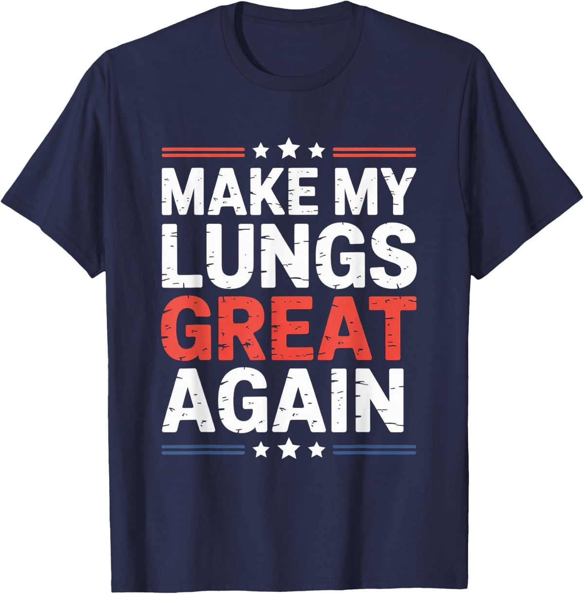 Make My Lungs Great Again Funny Lung Nerd Pneumonia T-Shirt - Navy Blue