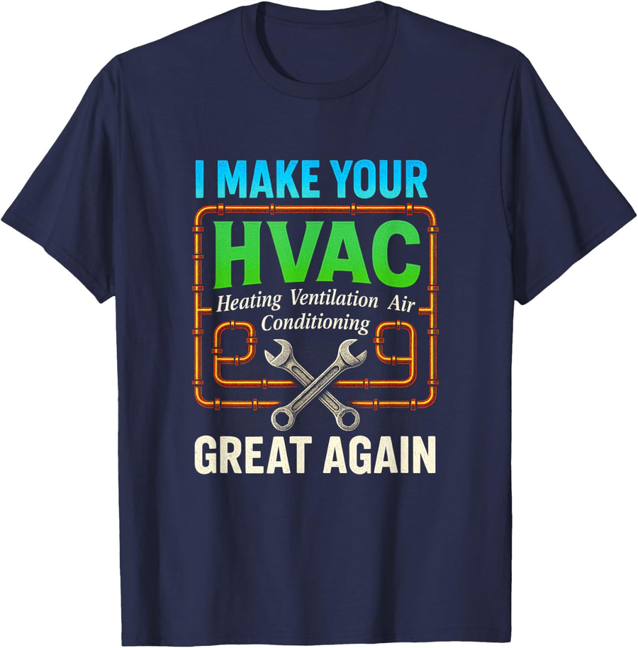 I Make Your HVAC Great Again - Technician Tech T-Shirt - Navy Blue