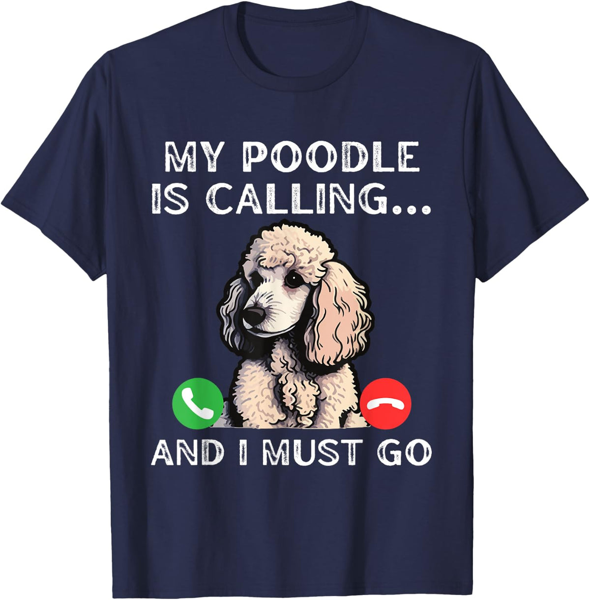 My Poodle Is Calling And I Must Go Funny Dog Lover Dad Mom Men Women T-Shirt - Navy Blue