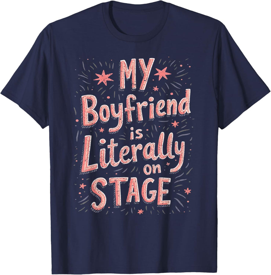 My Boyfriend is Literally On Stage T-Shirt - Navy Blue