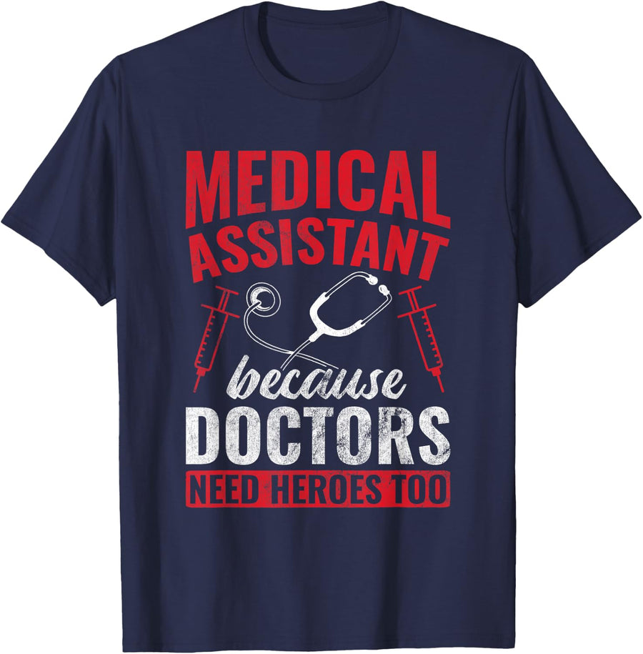 Doctors Need Heroes Too Medical Assistant T-Shirt - Navy Blue