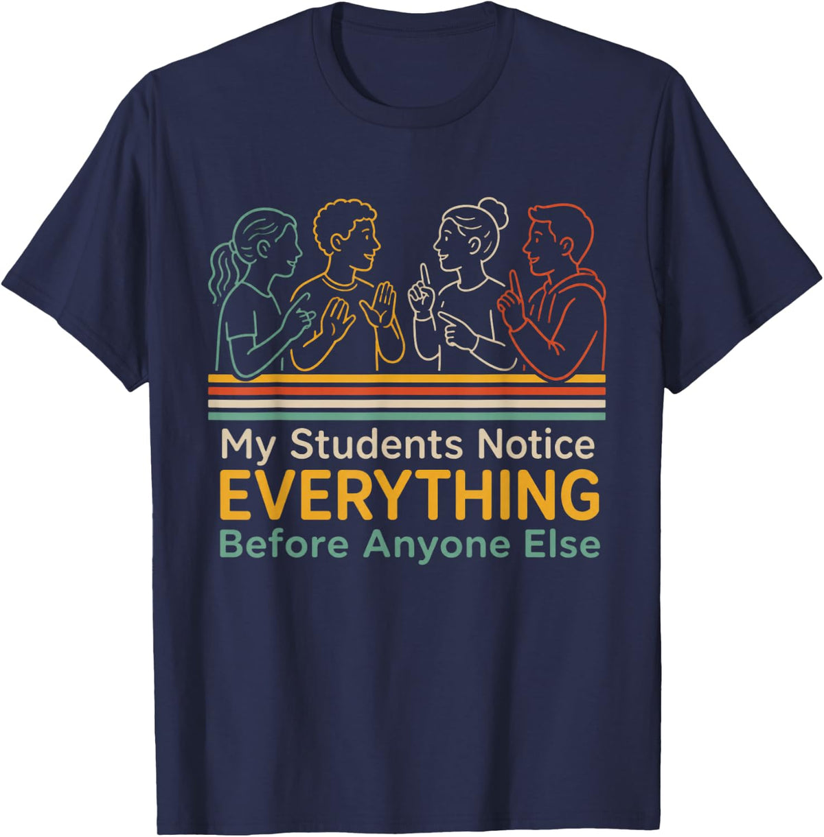 My Students Notice Everything ASL Teacher T-Shirt - Navy Blue