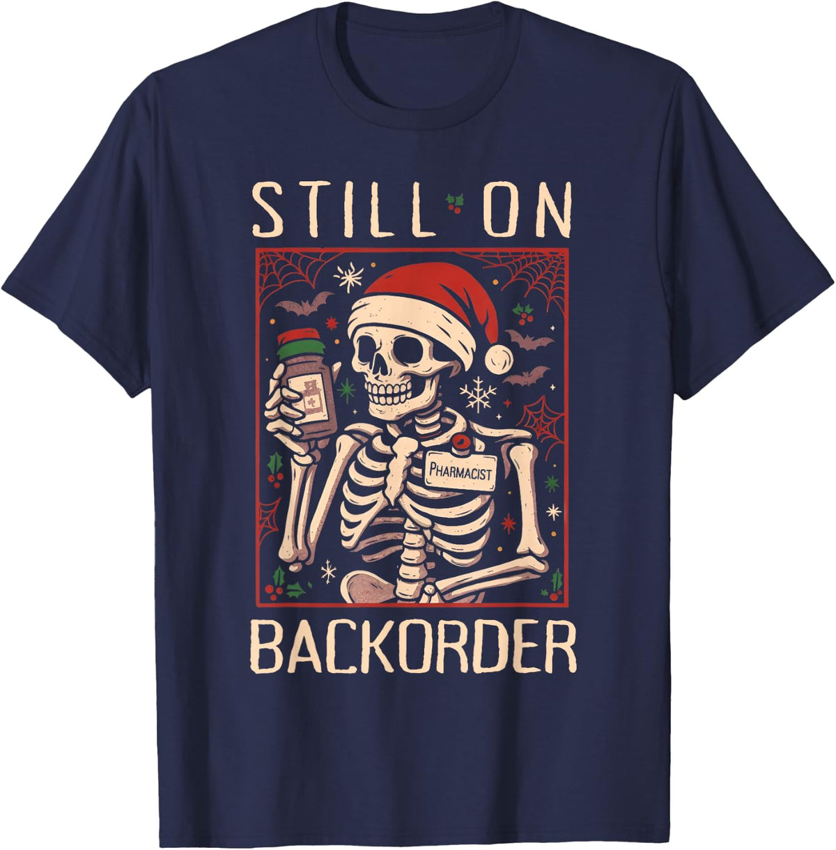 Still On Pharmacist BackOrder Pharmacy Skeleton Christmas T-Shirt - Navy Blue
