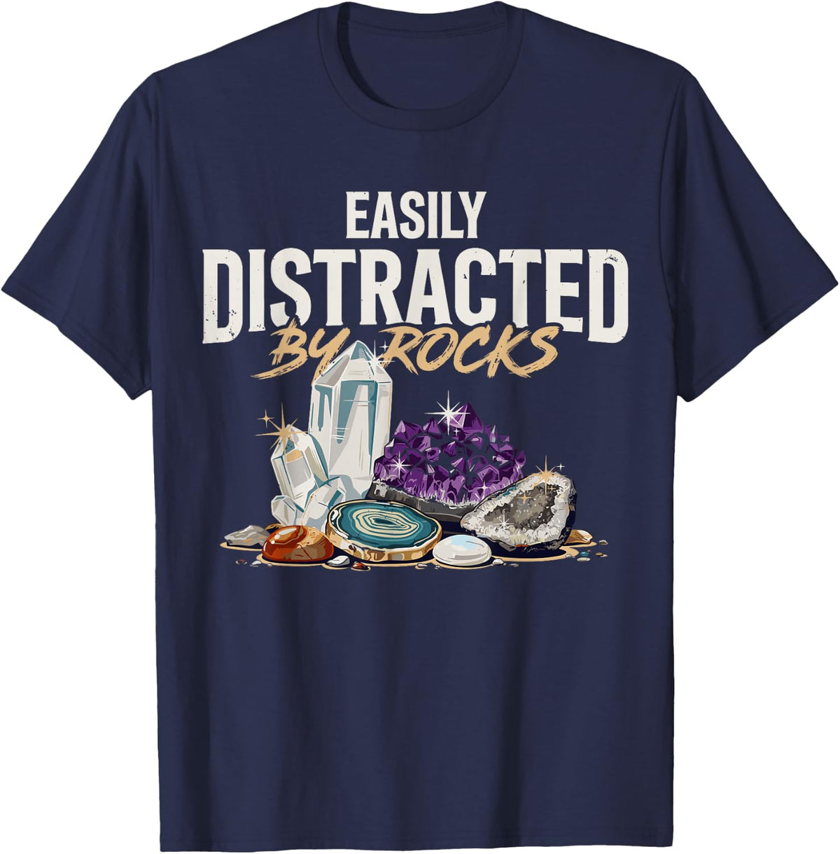 Easily Distracted by Rocks Geology Geologist Science Funny T-Shirt - Navy Blue