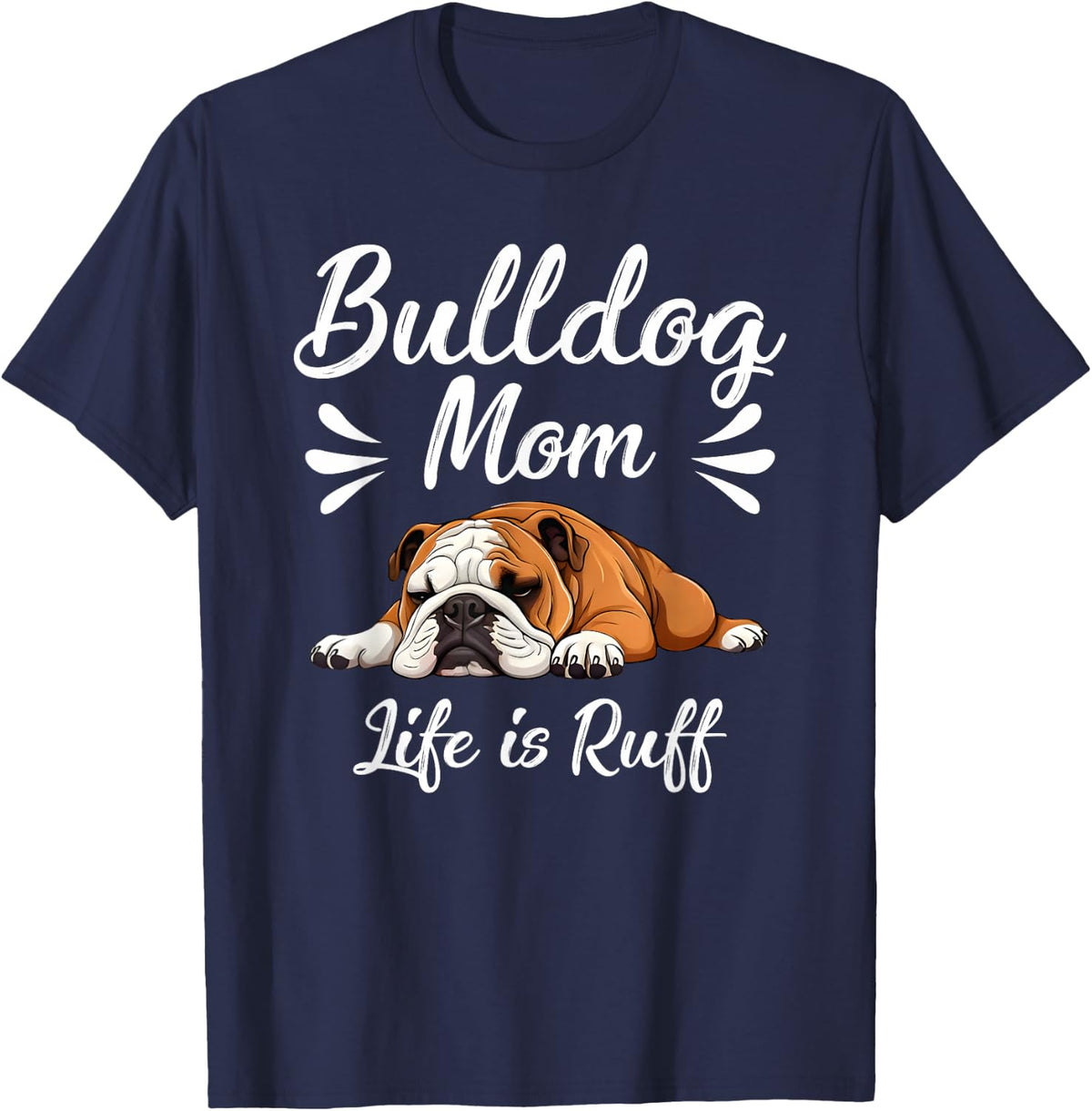 Funny English Bulldog Apparel Bulldog Mom Life Is Ruff T-Shirt - Navy Blue