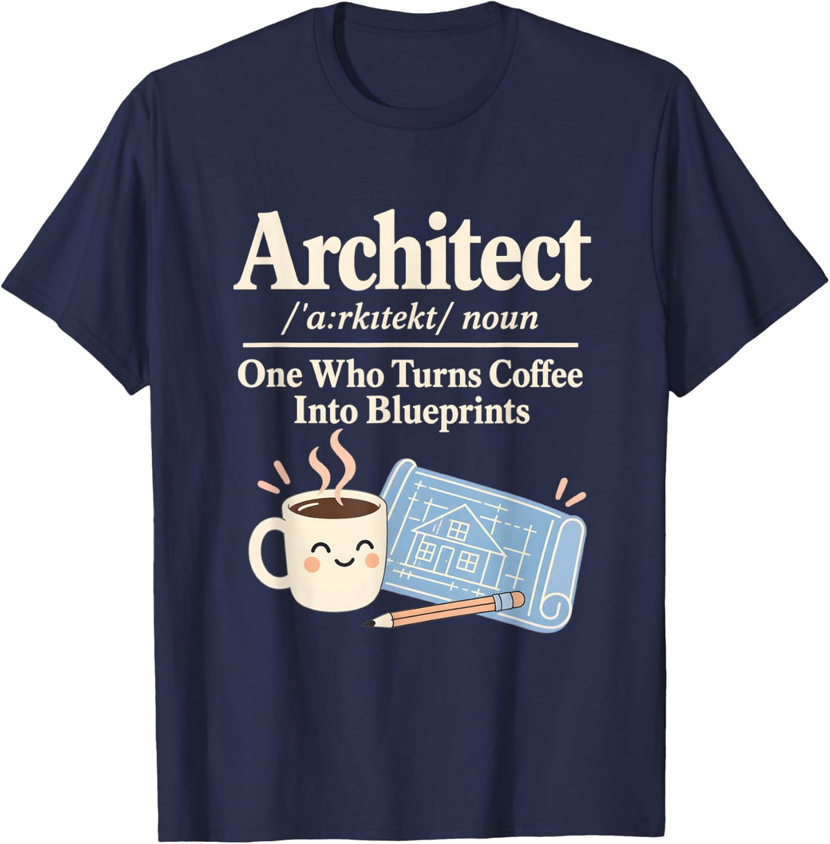 Cute Architect Definition Coffee Blueprint Building Design T-Shirt - Navy Blue
