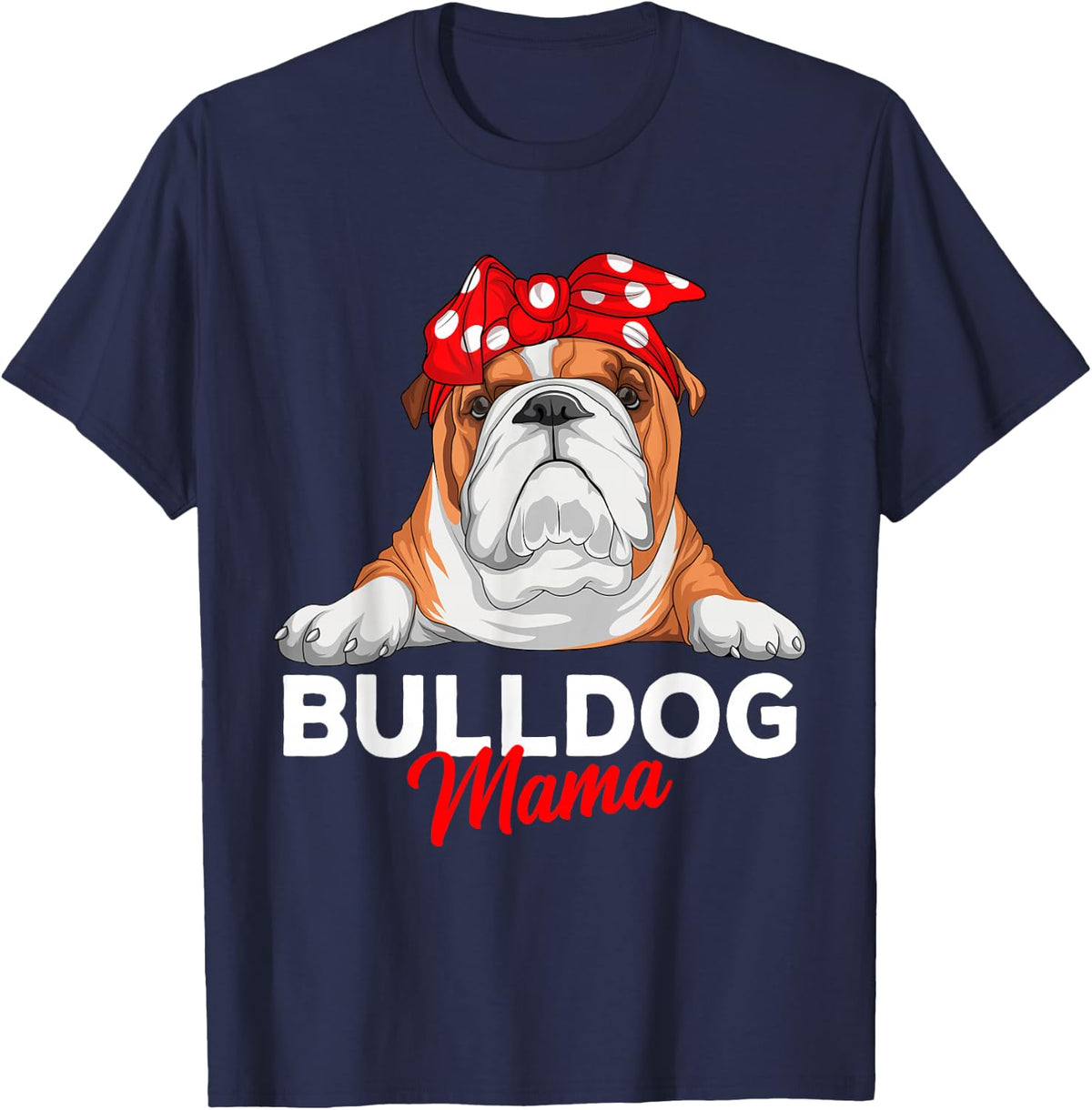 English Bulldog Mama Bully Dog Mom Funny Womens Gift T-Shirt - Navy Blue